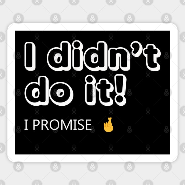I didn’t do it Sticker by Never Dull
